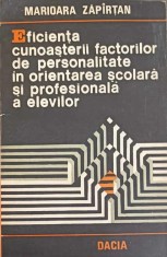 EFICIENTA CUNOASTERII FACTORILOR DE PERSONALITATE IN ORIENTAREA SCOLARA SI PROFESIONALA A ELEVILOR-MARIOARA-295142