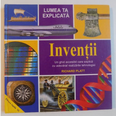 LUMEA TA EXPLICATA , INVENTII , UN GHID ACCESIBIL CARE EXPLICA CU ADEVARAT REALIZARILE TEHNOLOGIEI de RICHARD PLATT , 2000