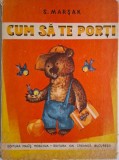 Cum sa te porti &ndash; S. Marsak (coperta putin uzata)
