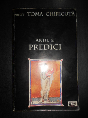 Preot Toma Chiricuta - Anul in predici (1996) foto