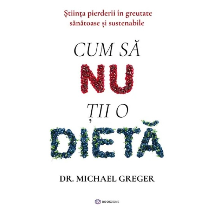 Cum Sa Nu Tii O Dieta - Michael Greger