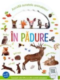 In padure. Asculta sunetele animalelor/***