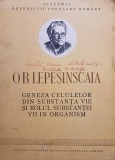 O.B. Lepesinscaia - Geneza celulelor din substanta vie si rolul substantei vii in organism (Editia: 1952)