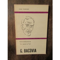 Introducere &icirc;n opera lui G. Bacovia -D. Flăm&acirc;nd /V. Alecsandri -Al. Piru (2 vol)
