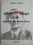 OftalMOFTologia sau Ochelarii lui Nenea Iancu &ndash; Vasile Gogea - Studii Literare, Critica literara, Carte