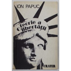 O TEORIE A LIBERTATII de ION PAPUC , 1991