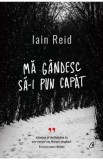 Ma gandesc sa-i pun capat - Iain Reid, 2022