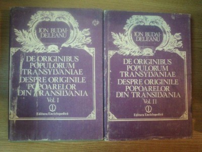 DESPRE ORIGINILE POPOARELOR DIN TRANSILVANIA VOL I , II de ION BUDAI-DELEANU , 1991 foto
