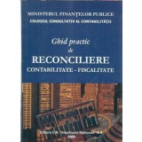 Ghid practic de reconciliere. Contabilitate - Fiscalitate