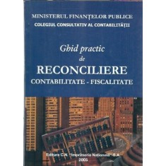 Ghid practic de reconciliere. Contabilitate - Fiscalitate