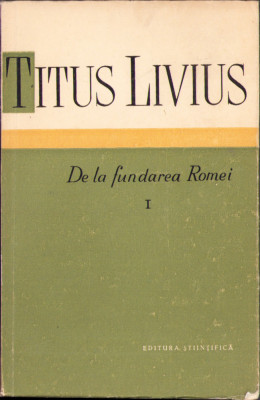 HST 556SP Titus Livius De la fundarea Romei volumul I 1959 foto