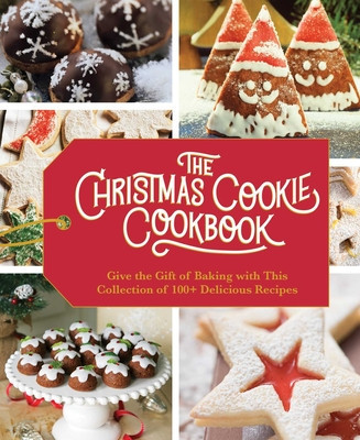 The Christmas Cookie Cookbook: Over 100 Recipes to Celebrate the Season foto