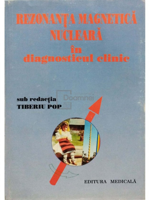 Tiberiu Pop - Rezonanta magnetica nucleara in diagnosticul clinic (editia 1995)