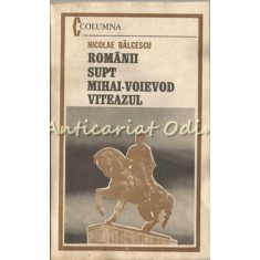 Romanii Supt Mihai-Voievod Viteazul - Nicolae Balcescu