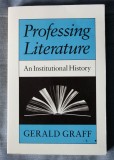 Gerald Graff - Professing Literature: An Institutional History