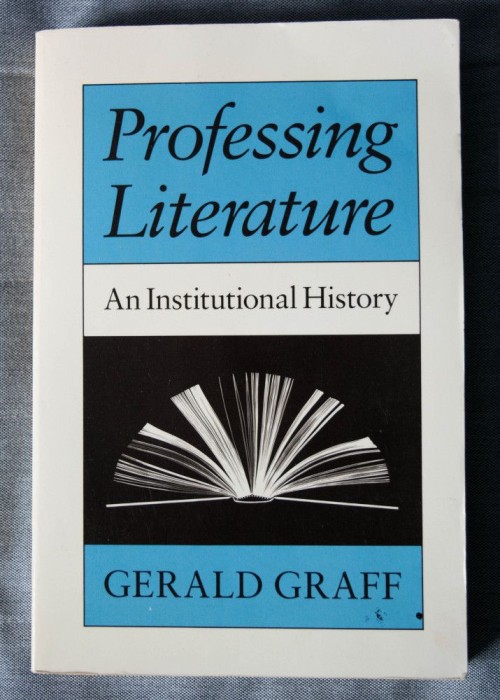 Gerald Graff - Professing Literature: An Institutional History