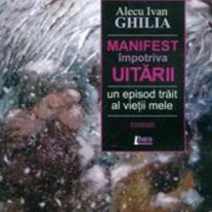 Manifest impotriva uitarii - Alecu Ivan Ghilia