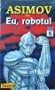 Isaac Asimov - Eu, robotul