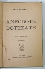 ANECDOTE BOTEZATE de TH. D SPERANTIA , VOLUMUL IV , EDITIA IV , PREZINTA HALOURI DE APA SI PETE foto