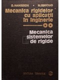 D. Mangeron - Mecanica rigidelor cu aplicatii in inginerie, vol. 2 - Mecanica sistemelor rigide (Editia: 1980)