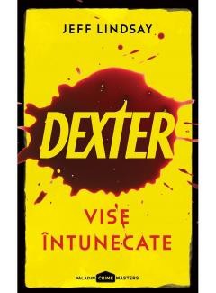 Dexter 1. Vise Intunecate, Jeff Lindsay - Editura Art foto