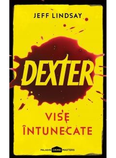 Dexter 1. Vise Intunecate, Jeff Lindsay - Editura Art