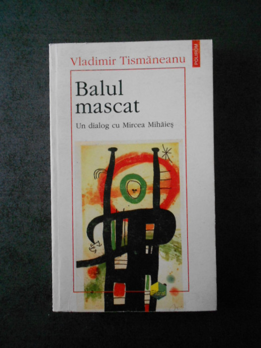 VLADIMIR TISMANEANU - BALUL MASCAT