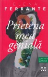 Elena Ferrante - Prietena mea geniala