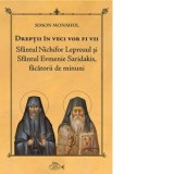 Dreptii in veci vor fi vii: Sfantul Nichifor Leprosul si Sfantul Evmenie Saridakis, facatorii de minuni - Elena Dinu, Simon Monahul
