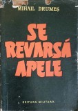 Se Revarsă Apele - Mihail Drumeș - Roman, Editura Militară 1960, 567 pagini