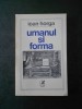 IOAN HORGA - UMANUL SI FORMA