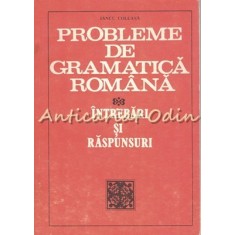 Probleme De Gramatica Romana. Intrebari Si Raspunsuri - Iancu Coleasa