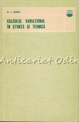 Calculul Variational In Stiinta Si Tehnica - M. J. Forray - Tiraj: 4390 Ex. foto