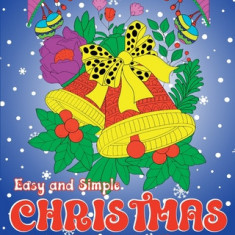 Easy and Simple Christmas Coloring Book for Adults: Astonishing, Magical and Relaxing Xmas Designs