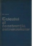 CALCULUL SI CONSTRUCTIA AUTOMOBILELOR - GH. FRATILA