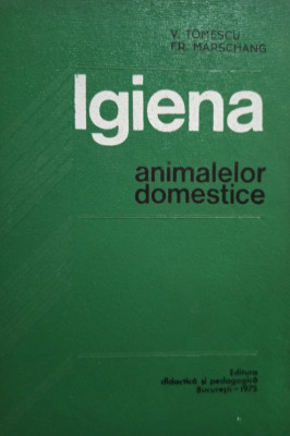 V. Tomescu - Igiena animalelor domestice (editia 1975) foto