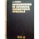 A. Dinescu - Introducere in geodezia geometrica spatiala (Editia: 1980)