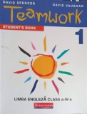 TEAMWORK 1 STUDENT&#039;S BOOK, LIMBA ENGLEZA CLASA A IV-A-DAVID SPENCER, DAVID VAUGHAN-163112