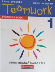 TEAMWORK 1 STUDENT&#039;S BOOK, LIMBA ENGLEZA CLASA A IV-A-DAVID SPENCER, DAVID VAUGHAN-163112