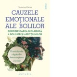 Cauzele emotionale ale bolilor. Decodificarea biologica a bolilor si afectiunilor. O enciclopedie a legaturilor dintre simptome si emotii - Dorina Opr