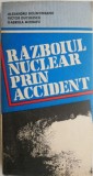 Razboiul Nuclear prin Accident - Alexandru Bolintineanu - Carte de Istorie