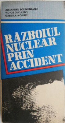 Razboiul nuclear prin accident &amp;ndash; Alexandru Bolintineanu foto