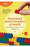 Matematica pentru incredere si reusita - Clasa 5 Partea 1 - Ioan-Florin Bugariu, Georgiana Carlogea, Cristinel Severin, Dan Grigorie