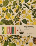 Sucuri. Pentru detoxifiere, vindecare si o viata sanatoasa &ndash; Kara M. L. Rosen