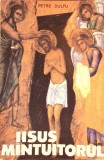Iisus M&acirc;ntuitorul - Petre Dulfu, Sibiu 1990, Carte Religioasă, Limba Rom&acirc;nă, 256 Pagini