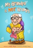 My Grandpa Is Not Grumpy: Funny Rhyming Picture Book for Beginner Readers 2-8 Years