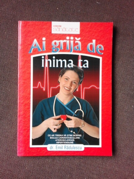 AI GRIJA DE INIMA TA - EMIL RADULESCU