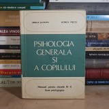 URSULA SCHIOPU - PSIHOLOGIA GENERALA SI A COPILULUI * MANUAL LICEE PEDAGOGICE , 1982 *