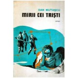 Dan Mutascu - Mirii cei tristi - 115580