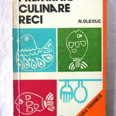 "PREPARATE CULINARE RECI", Ed. II, Nicolae Olexiuc, 1976